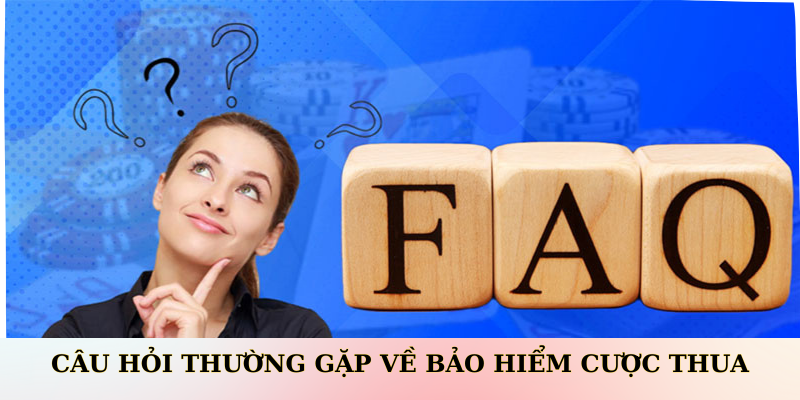 Câu hỏi thường gặp về bảo hiểm cược thua King88